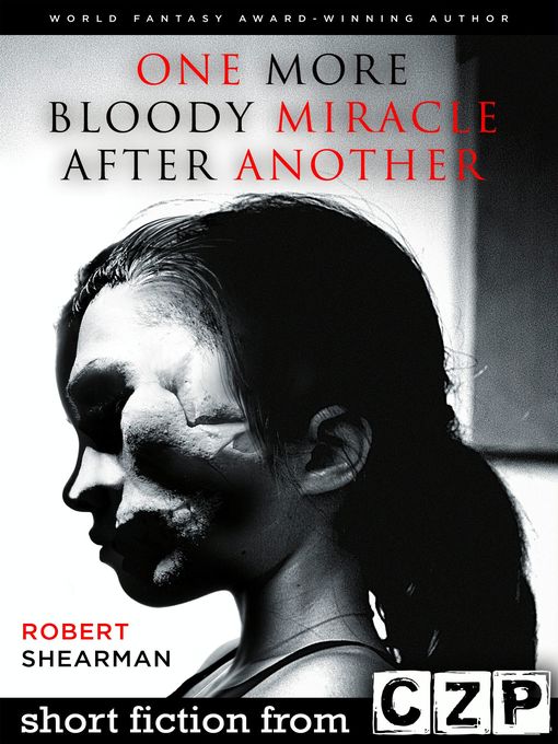 Title details for One More Bloody Miracle After Another by Robert Shearman - Available